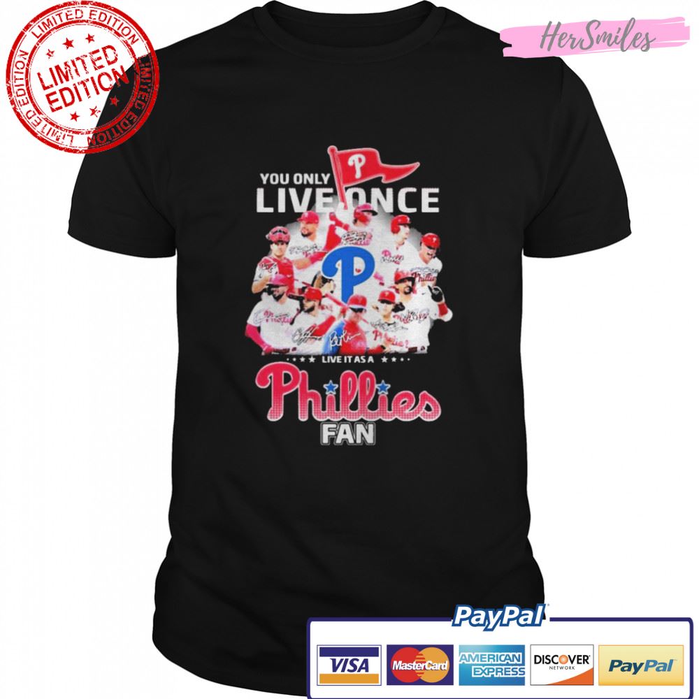 You Only Live Once Live It As A Phillies Fan 2022 NL Champions Signatures Shirt