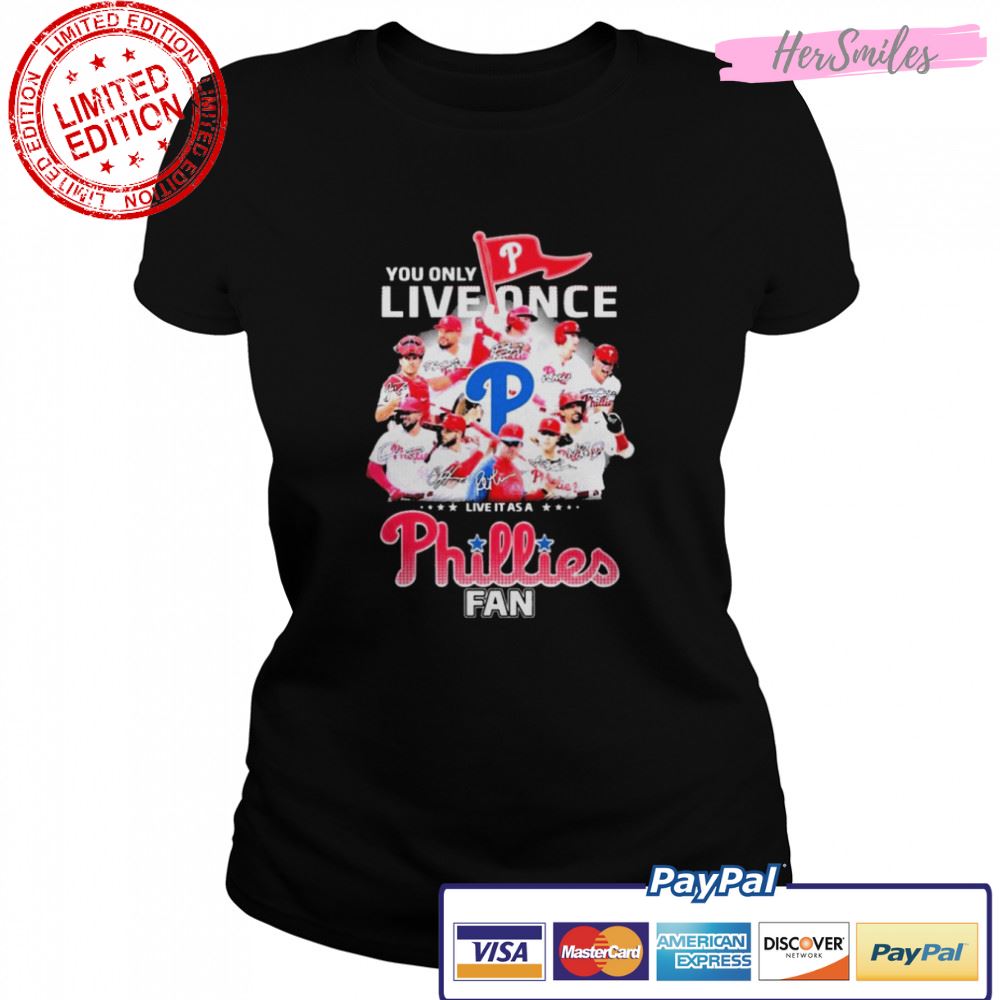 You Only Live Once Live It As A Phillies Fan 2022 NL Champions Signatures Shirt