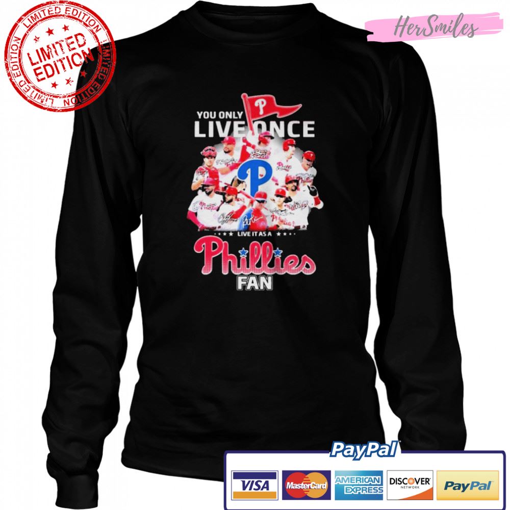 You Only Live Once Live It As A Phillies Fan 2022 NL Champions Signatures Shirt You Only Live Once Live It As A Phillies Fan 2022 NL Champions Signatures Shirt