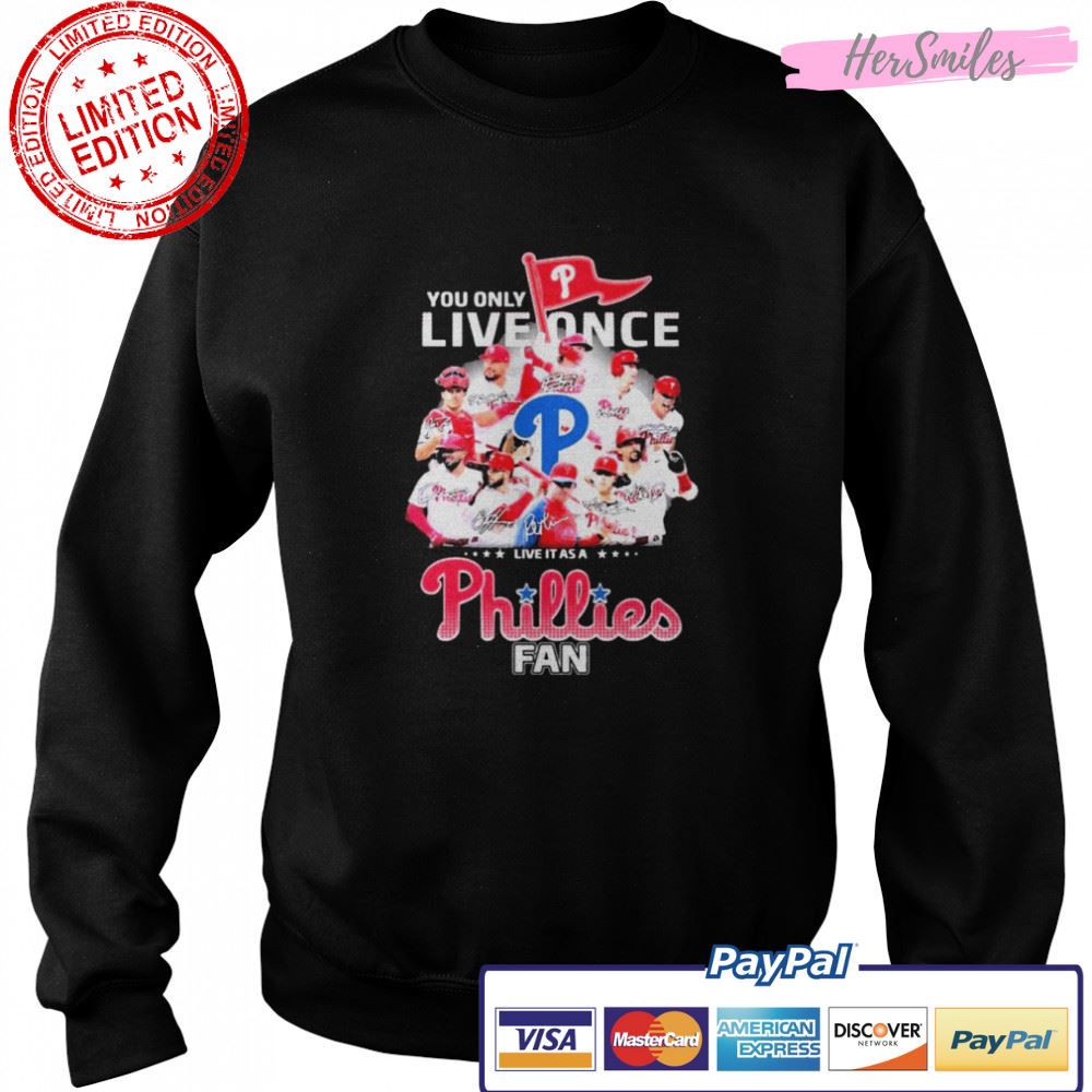 You Only Live Once Live It As A Phillies Fan 2022 NL Champions Signatures Shirt You Only Live Once Live It As A Phillies Fan 2022 NL Champions Signatures Shirt