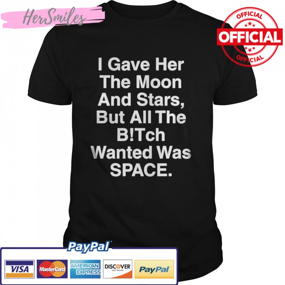 2022 I gave her the moon and stars shirt