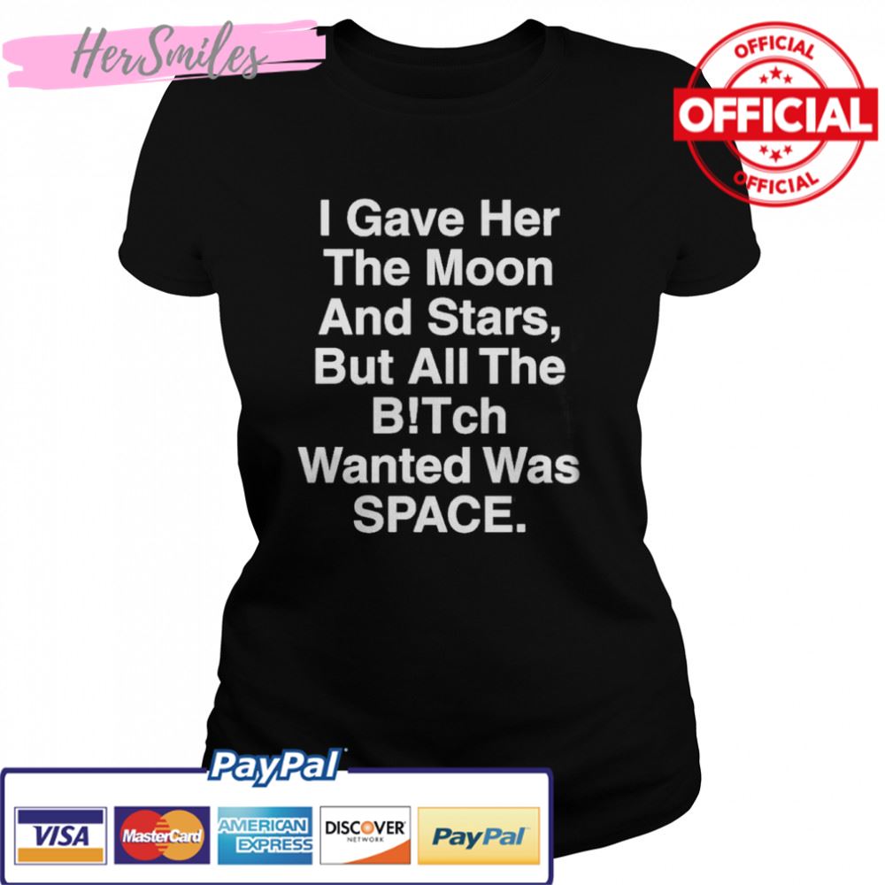 2022 I gave her the moon and stars shirt