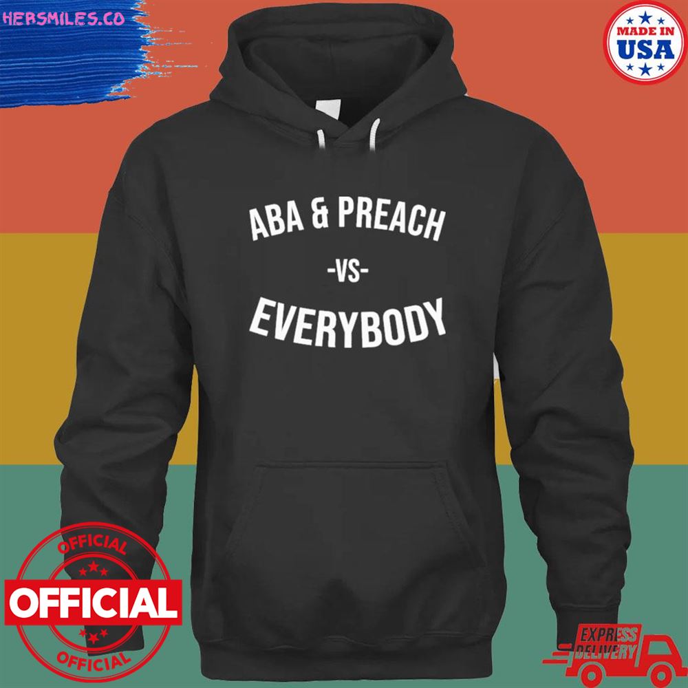 ABA and preach vs everybody shirt