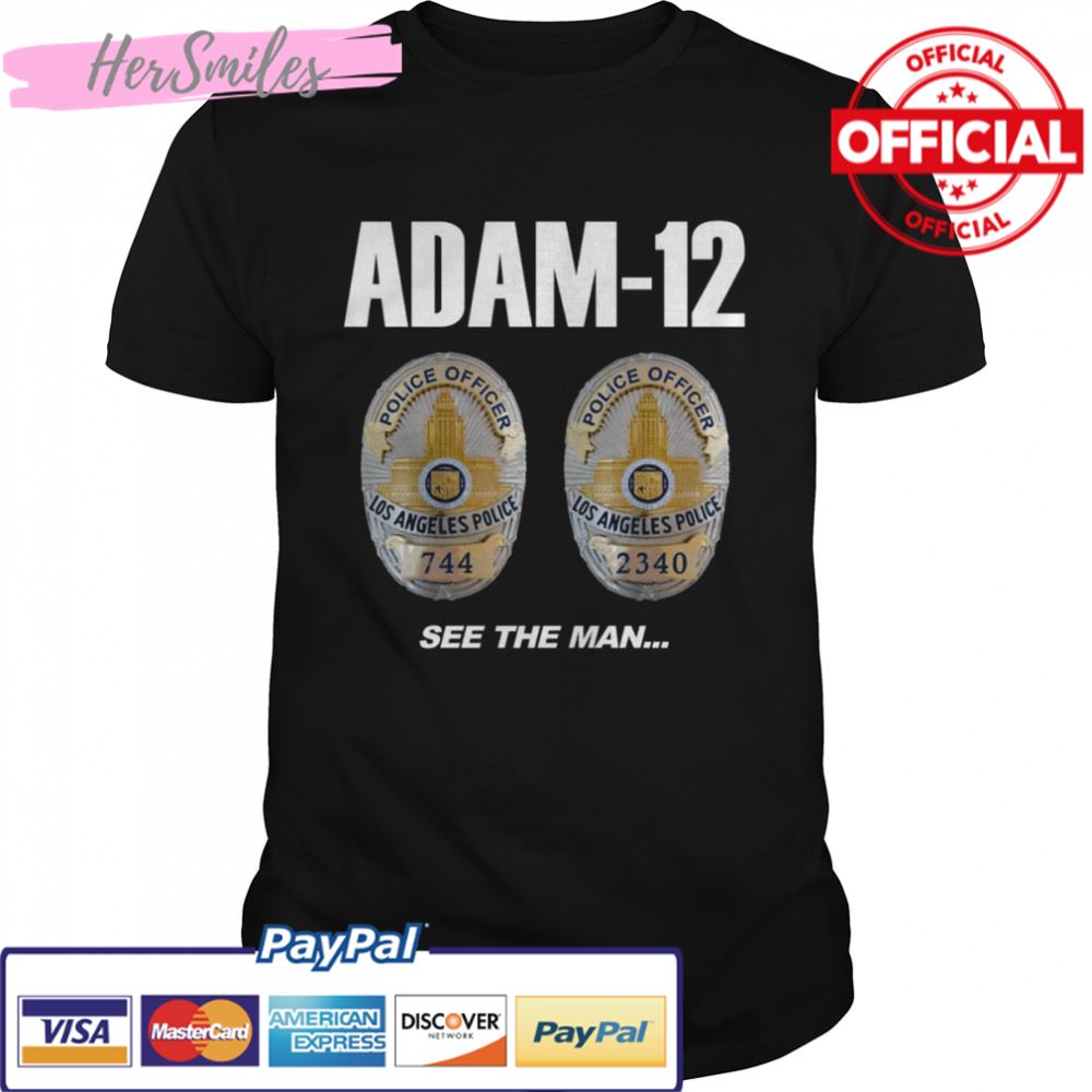 Adam 12 Drama See The Man shirt