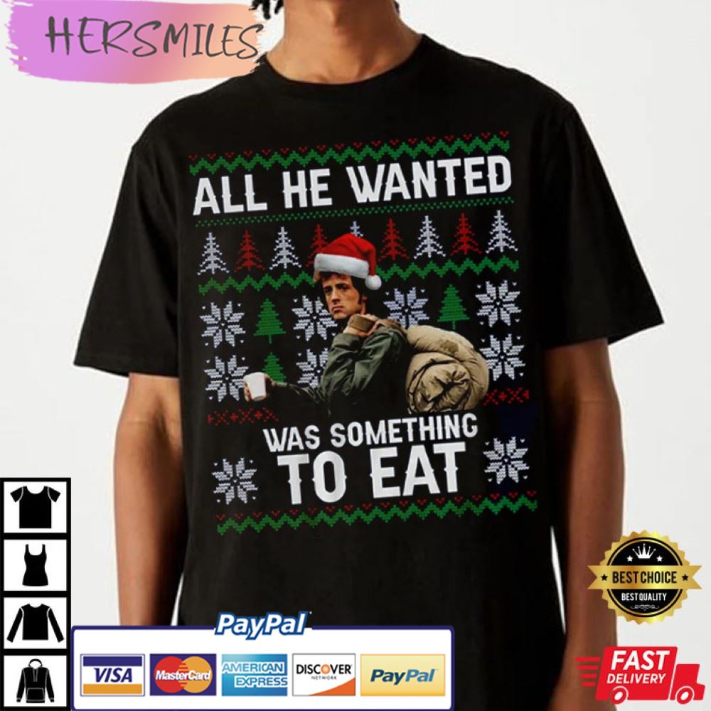 All He Wanted Was Something to Eat- First Blood T-shirt All He Wanted Was Something to Eat- First Blood T-shirt