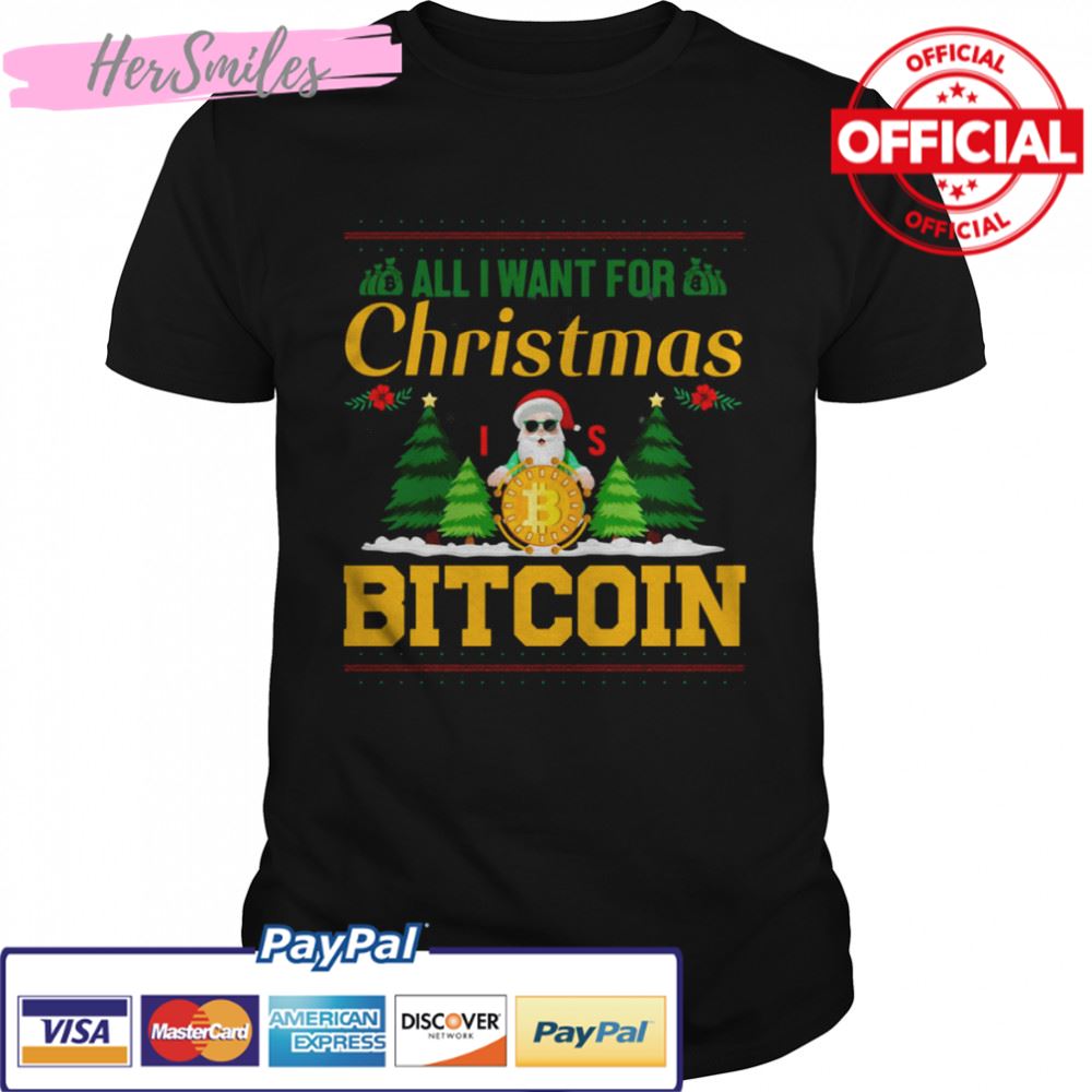 All I Want For Christmas Bitcoin Bitcoin Christmas Ugly Pattern shirt