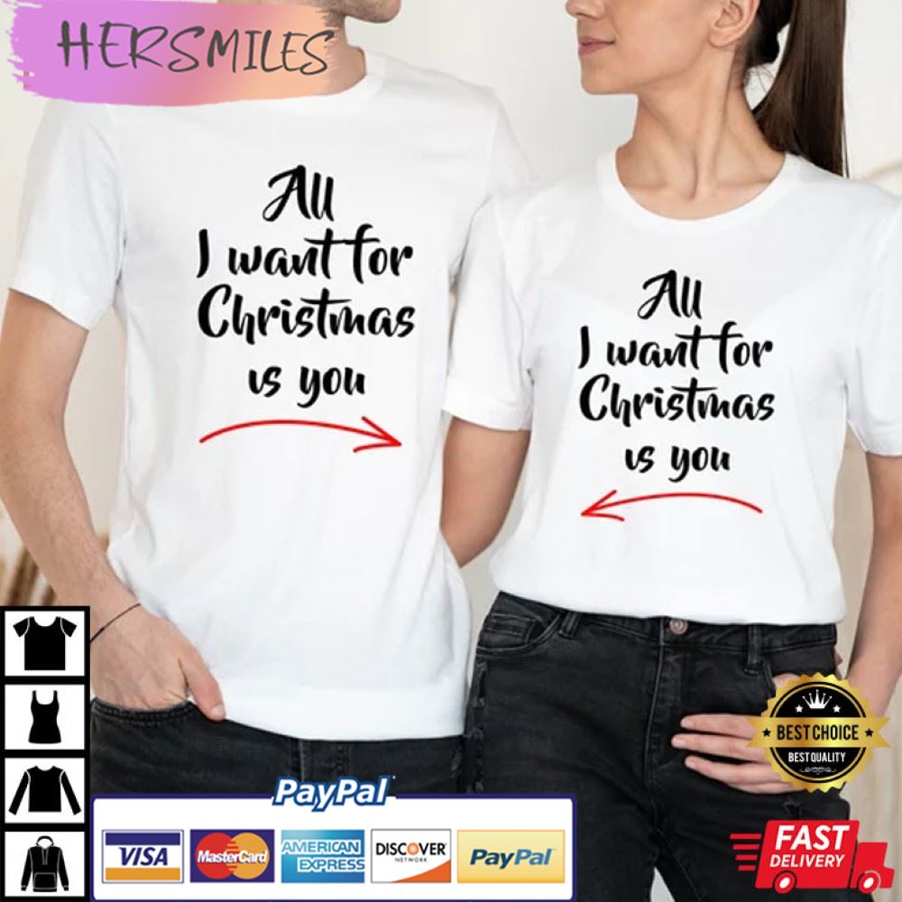 All I Want For Christmas Is You Couples Shirt