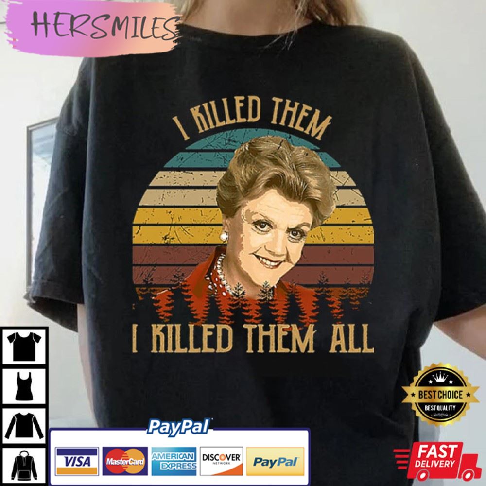 Angela Lansbury RIP I Killed Them All Murder She Wrote Jessica Fletcher Best T-Shirt Angela Lansbury RIP I Killed Them All Murder She Wrote Jessica Fletcher Best T-Shirt