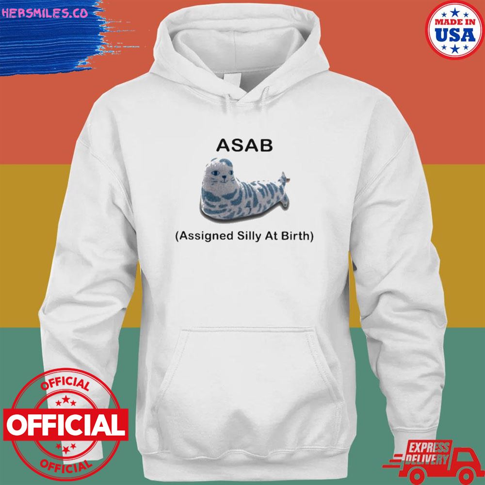 Asab assigned silly at birth shirt