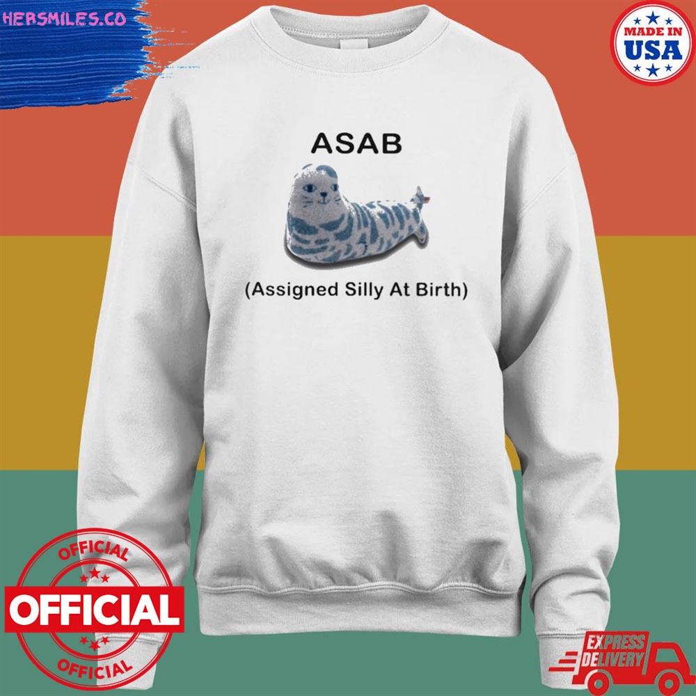 Asab assigned silly at birth shirt Asab assigned silly at birth shirt