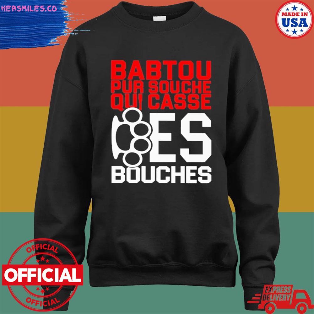 Babtou pur souche quI casse des bouches T-shirt Babtou pur souche quI casse des bouches T-shirt