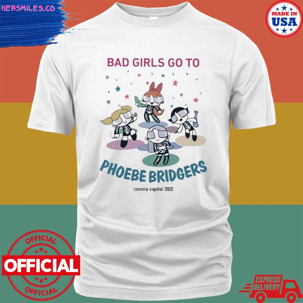 Bad girls go to phoebe bridgers corona capital 2022 shirt