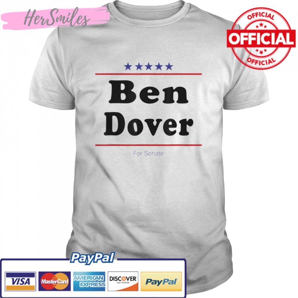 Ben Dover For Senate Midterm Election Parody T-Shirt