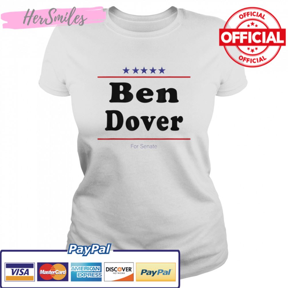 Ben Dover For Senate Midterm Election Parody T-Shirt