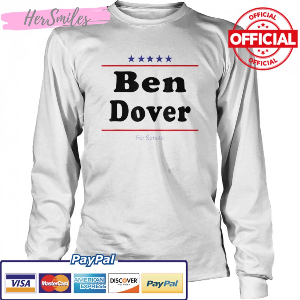Ben Dover For Senate Midterm Election Parody T-Shirt Ben Dover For Senate Midterm Election Parody T-Shirt