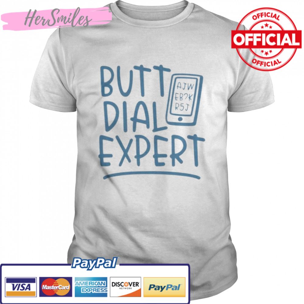 Best butt dial expert shirt