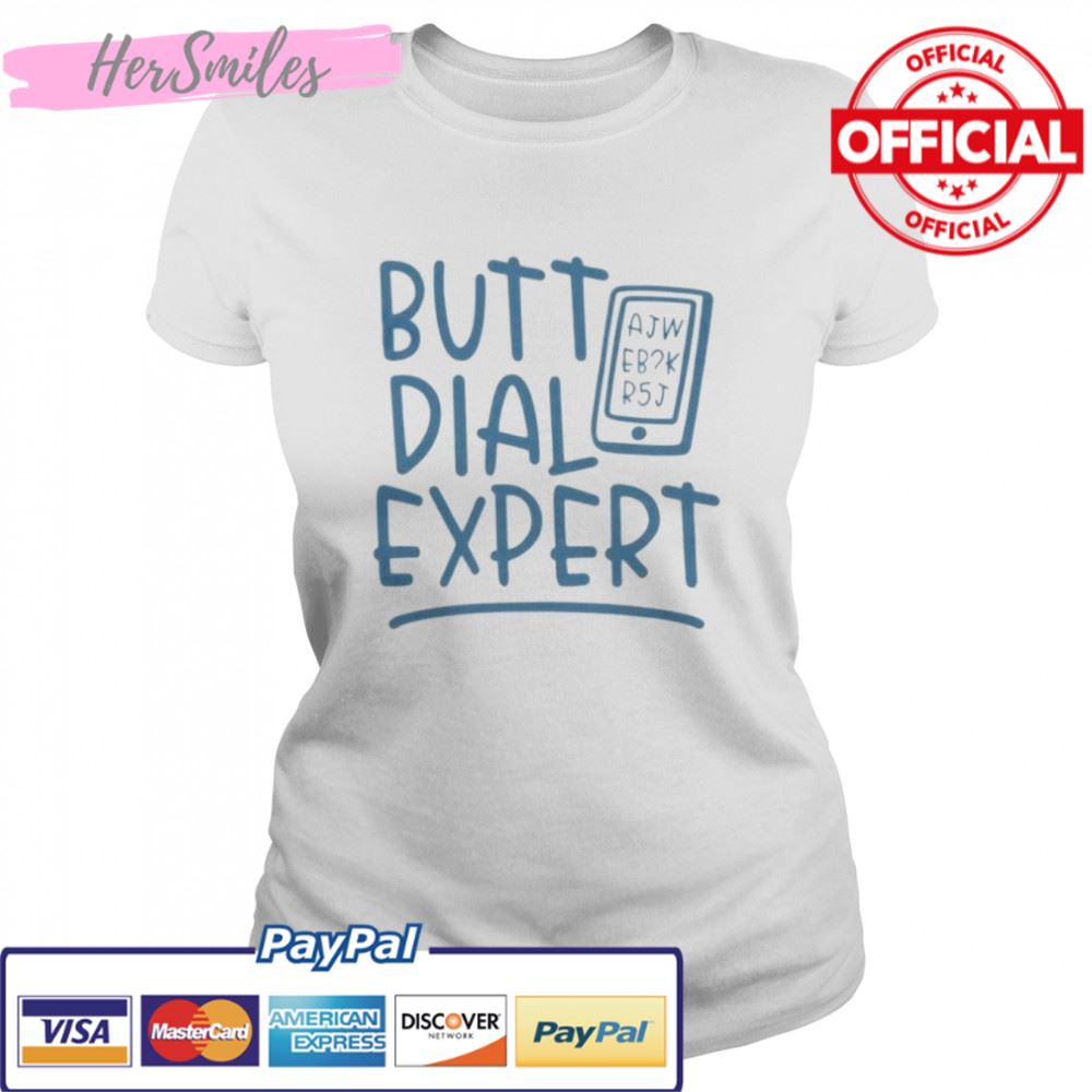 Best butt dial expert shirt