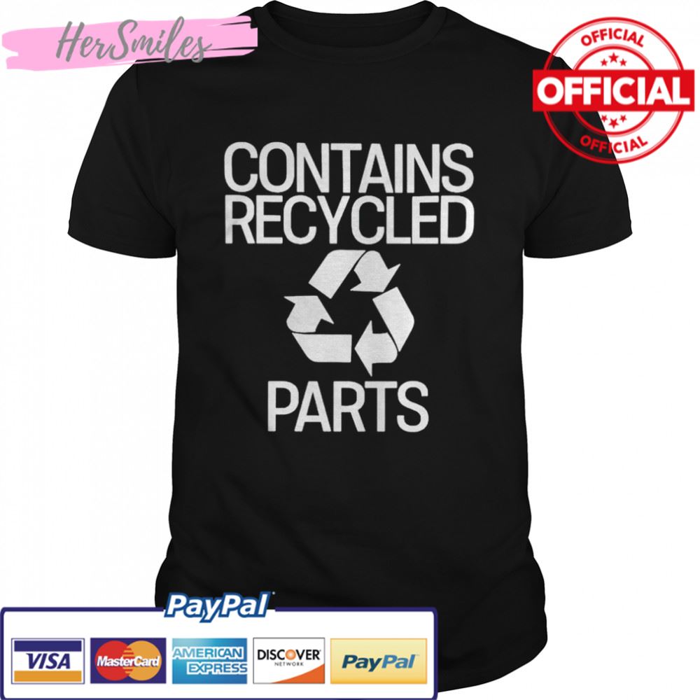 Best contains recycled parts shirt