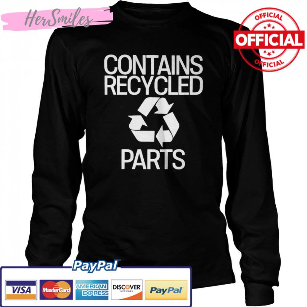 Best contains recycled parts shirt Best contains recycled parts shirt