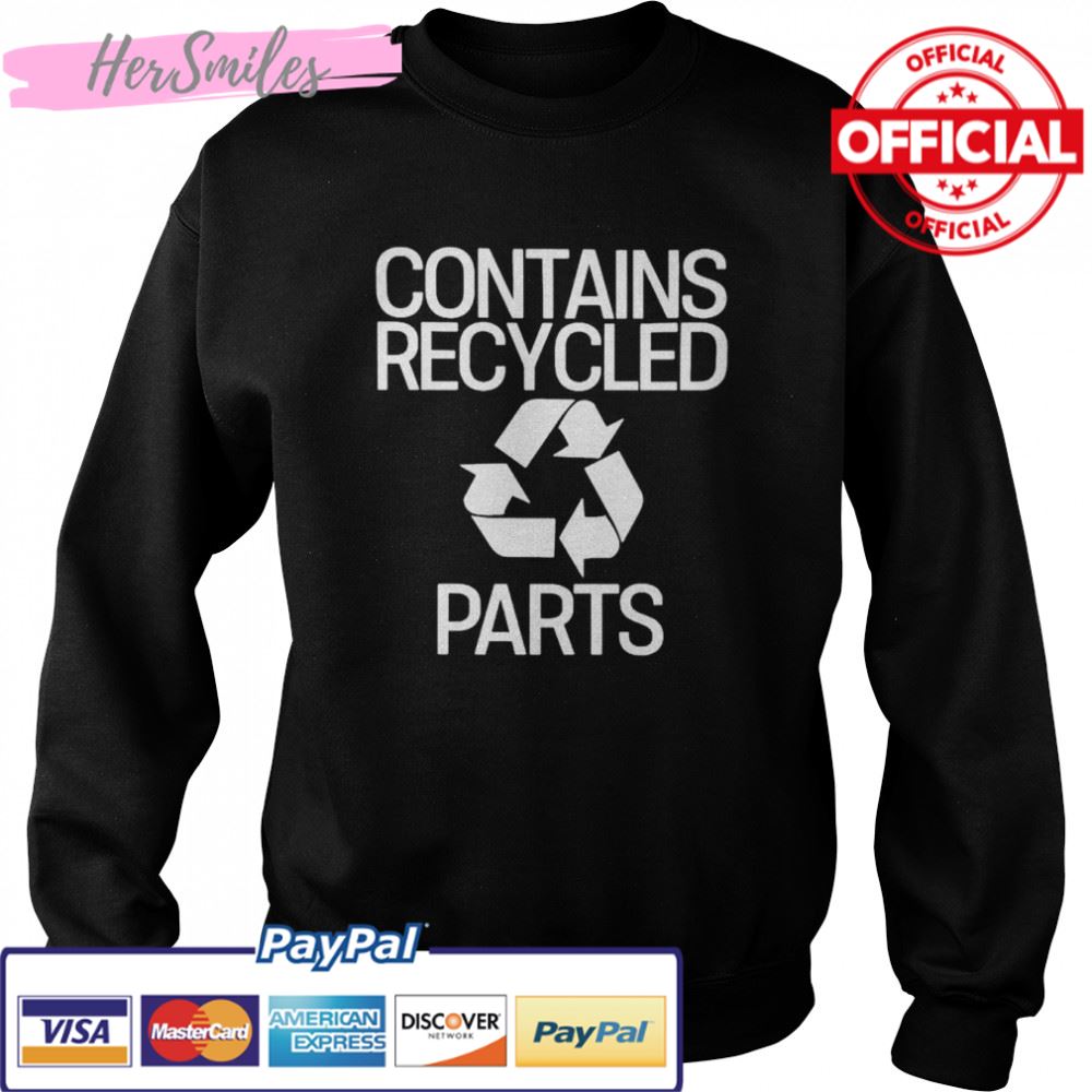 Best contains recycled parts shirt Best contains recycled parts shirt