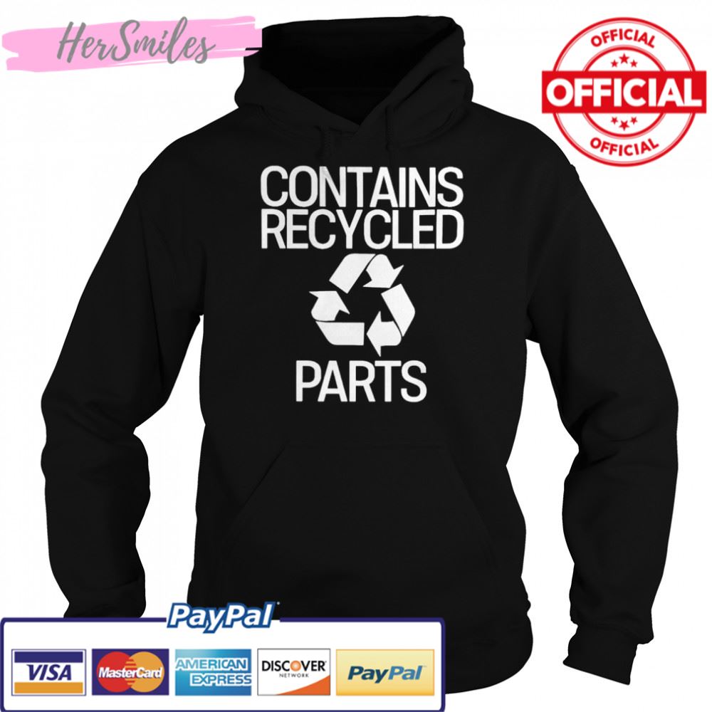 Best contains recycled parts shirt Best contains recycled parts shirt