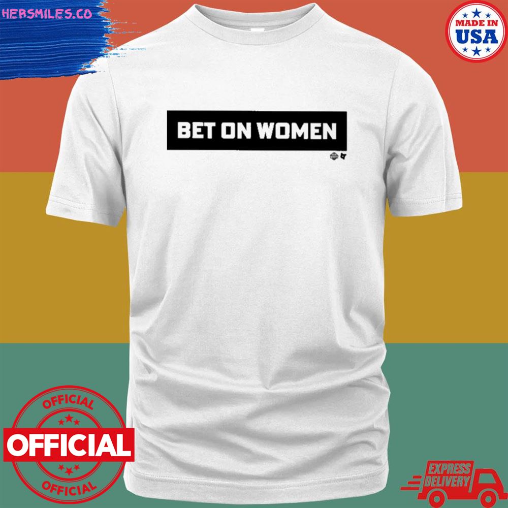 Bet On Women 2.0 Wnba shirt