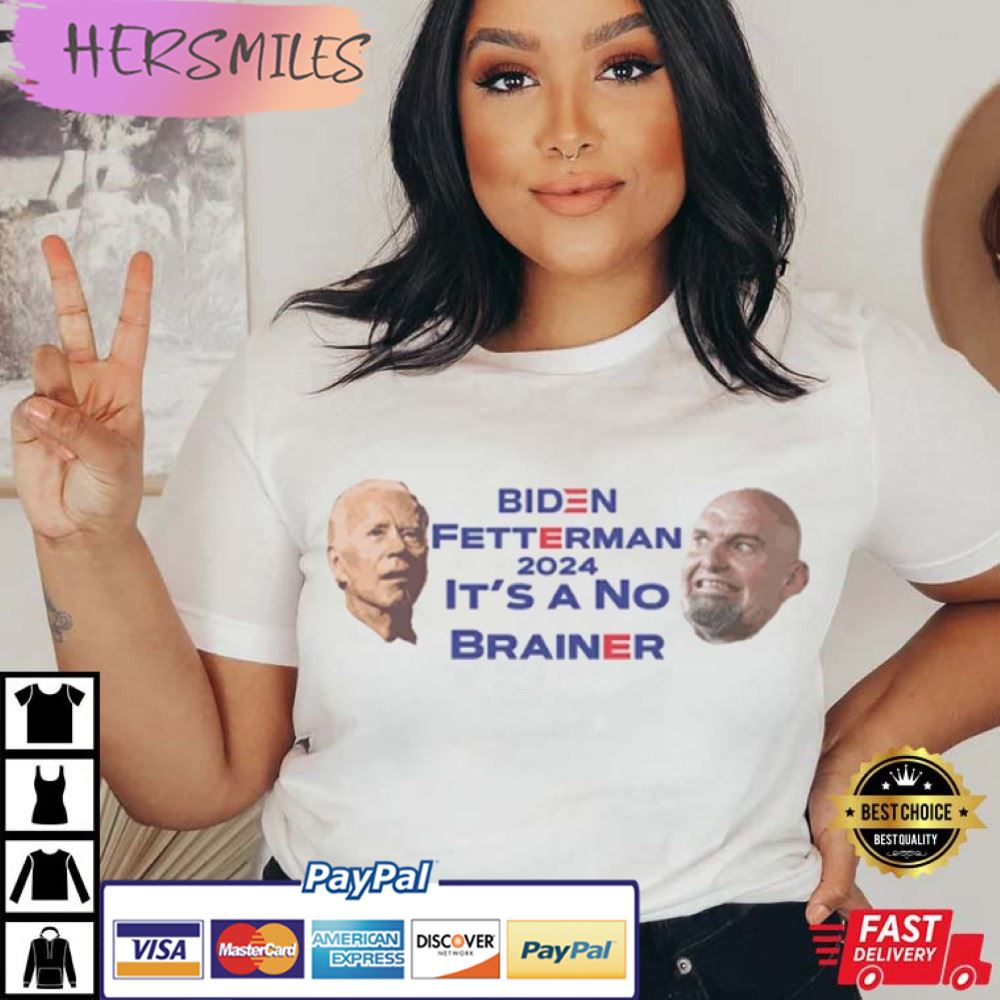 Biden Fetterman - It's A No Brainer - Funny Political Best T-Shirt Biden Fetterman - It's A No Brainer - Funny Political Best T-Shirt