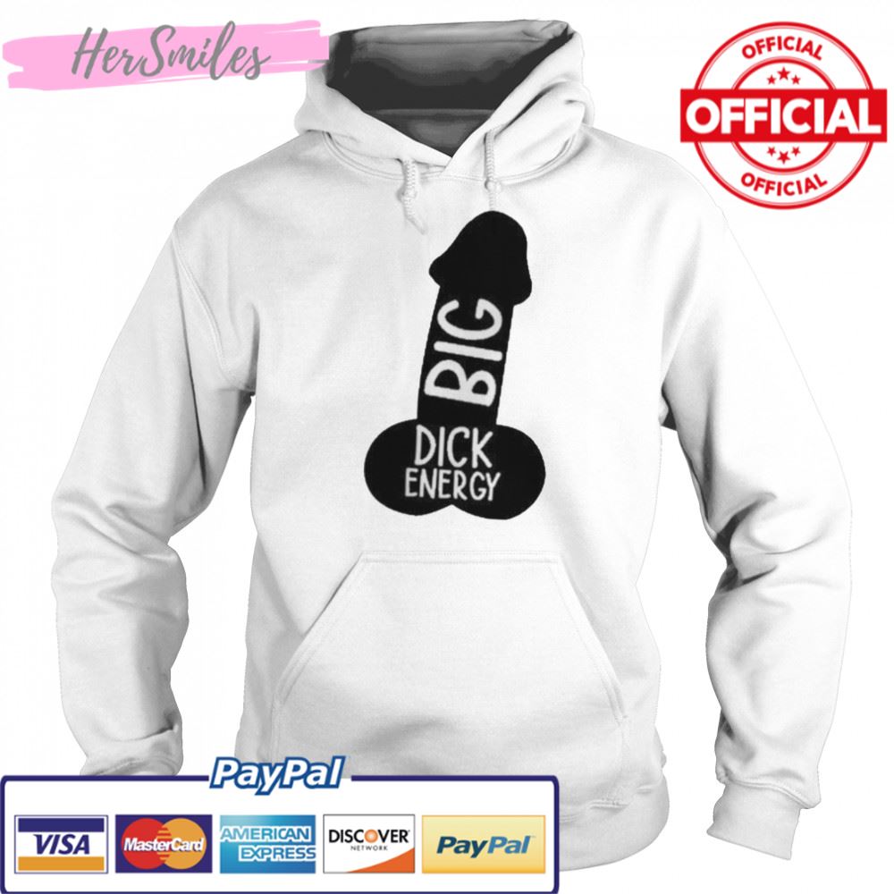 Big dick energy shirt Big dick energy shirt