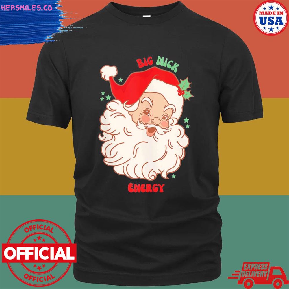 Big Nick Energy Santa Christmas shirt