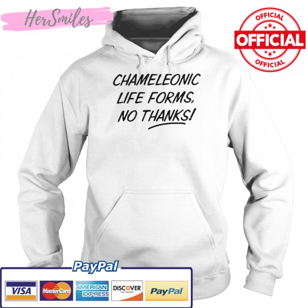 Chameleonic life forms no thanks shirt Chameleonic life forms no thanks shirt