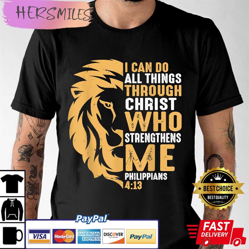 Christian I Can Do All Things Through Christ Lion Faith Best T-shirt