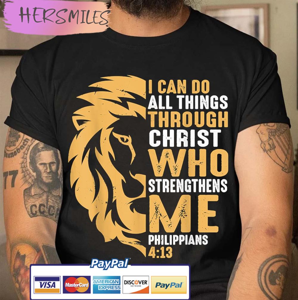 Christian I Can Do All Things Through Christ Lion Faith Best T-shirt
