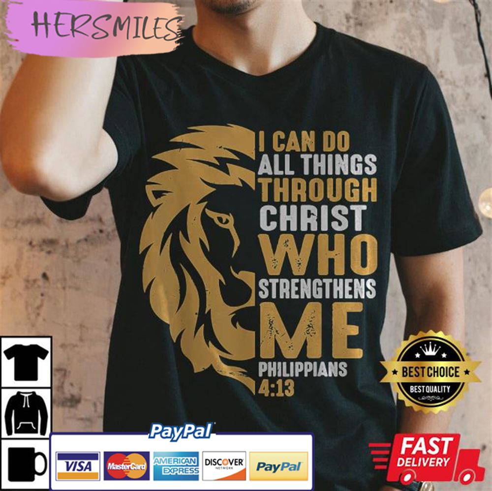 Christian I Can Do All Things Through Christ Lion Faith Best T-shirt Christian I Can Do All Things Through Christ Lion Faith Best T-shirt