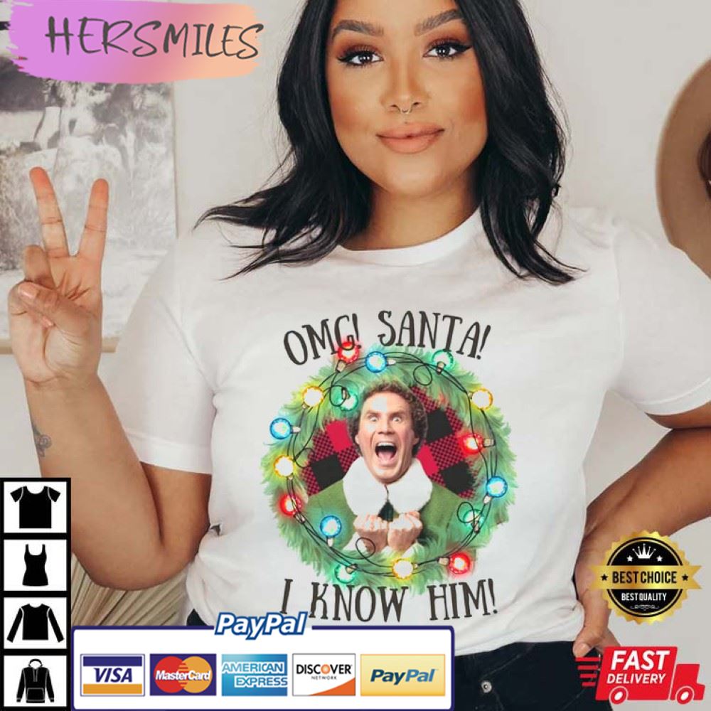 Christmas Elf Movie OMG! Santa! I Know Him T-shirt Christmas Elf Movie OMG! Santa! I Know Him T-shirt