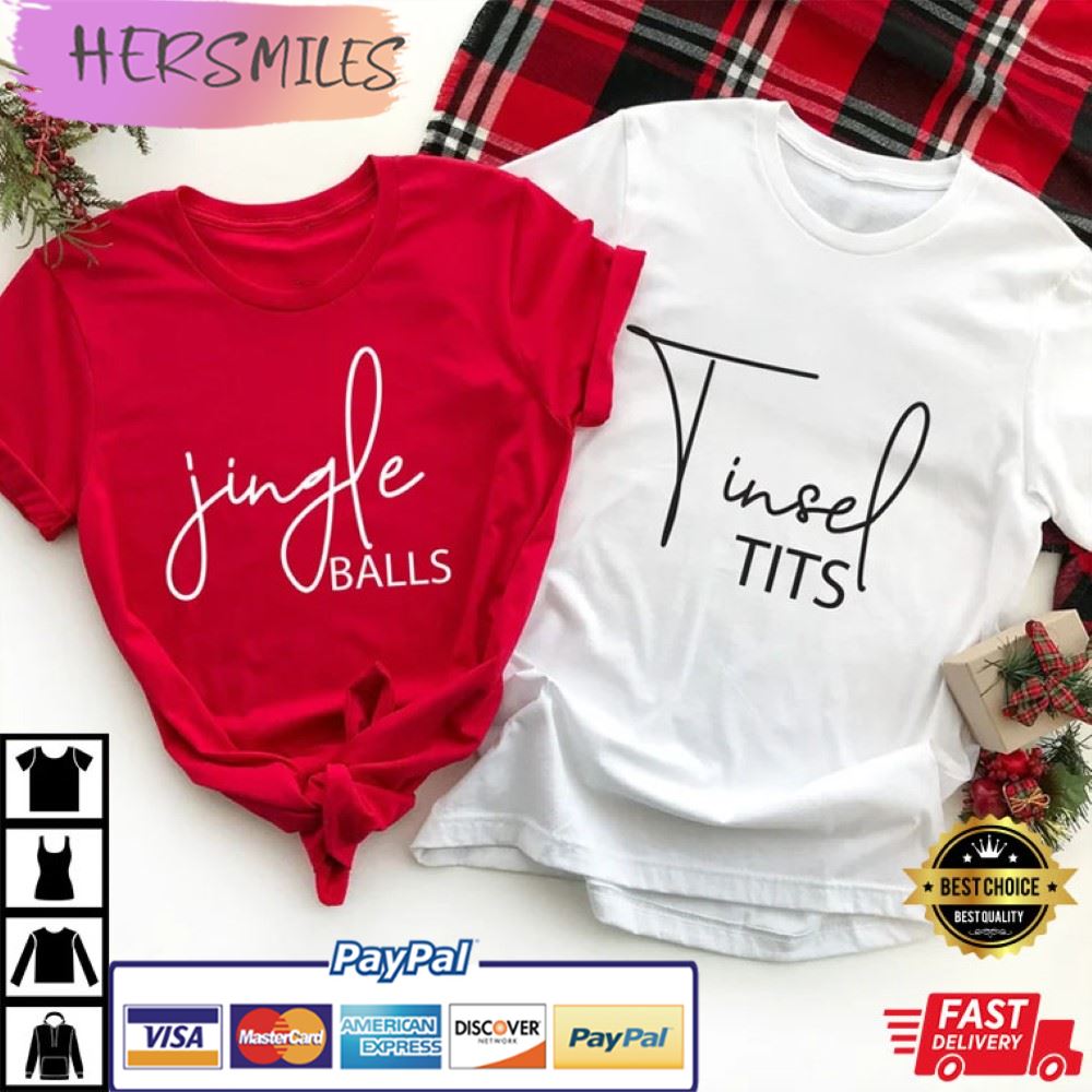 Christmas Jingle Balls And Tinsel Tits Couples Shirts Hersmiles