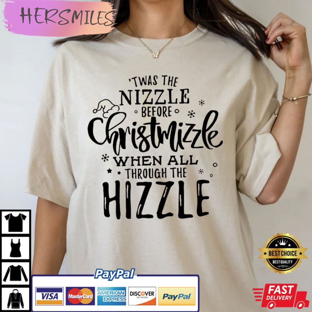 Christmas ‘Twas The Nizzle Before Chrismizzle Best T-Shirt