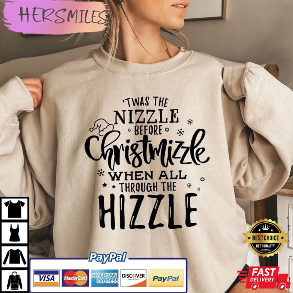 Christmas ‘Twas The Nizzle Before Chrismizzle Best T-Shirt