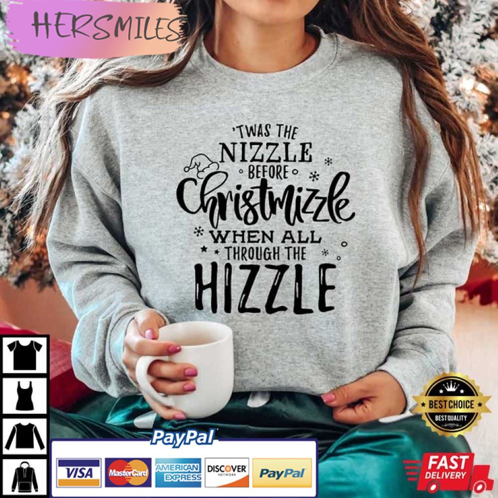 Christmas 'Twas The Nizzle Before Chrismizzle Best T-Shirt Christmas 'Twas The Nizzle Before Chrismizzle Best T-Shirt