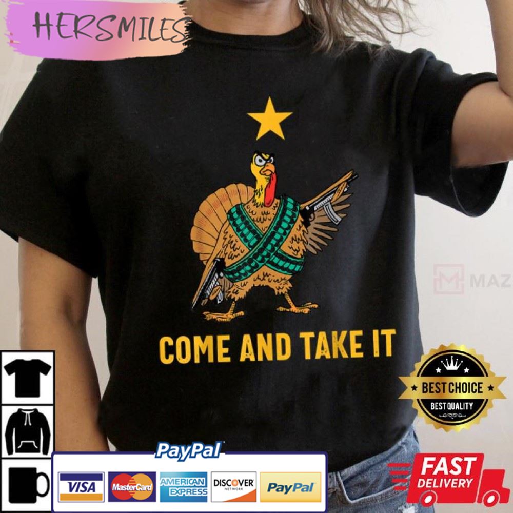 Come And Take It Funny Thanksgiving Day Best T-Shirt Come And Take It Funny Thanksgiving Day Best T-Shirt