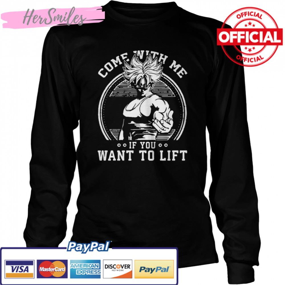 Come With Me If You Want To Lift Anime Workout Dbz Dragon Ball shirt Come With Me If You Want To Lift Anime Workout Dbz Dragon Ball shirt