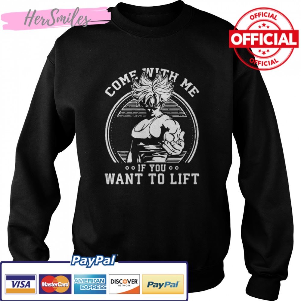 Come With Me If You Want To Lift Anime Workout Dbz Dragon Ball shirt Come With Me If You Want To Lift Anime Workout Dbz Dragon Ball shirt