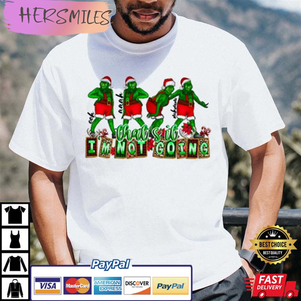 Cute Sarcastic Grinch Christmas Best T-shirt Cute Sarcastic Grinch Christmas Best T-shirt