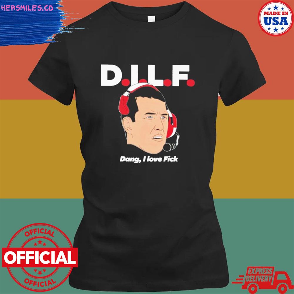 Dilf dang I love fick T-shirt Dilf dang I love fick T-shirt