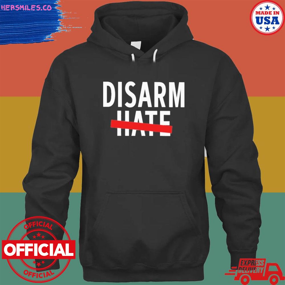 Disarm hate T-shirt
