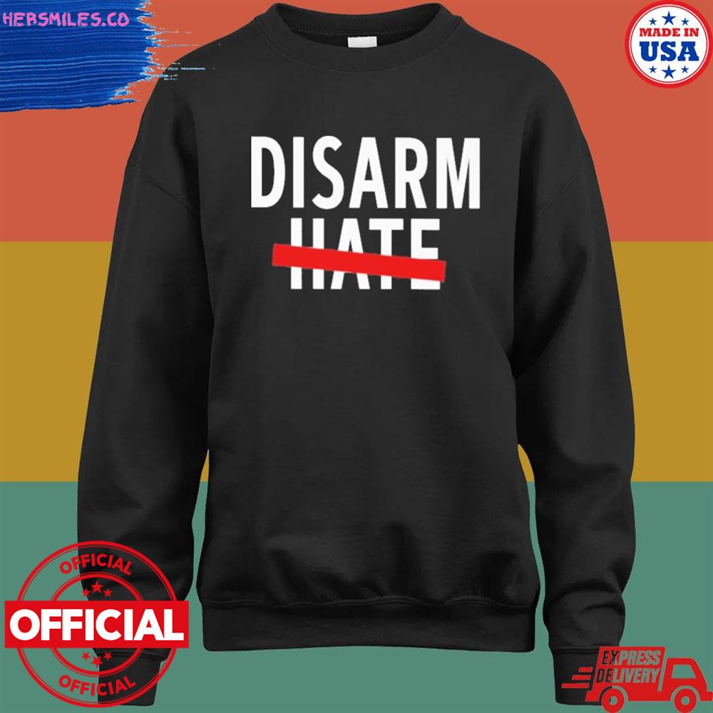 Disarm hate T-shirt Disarm hate T-shirt