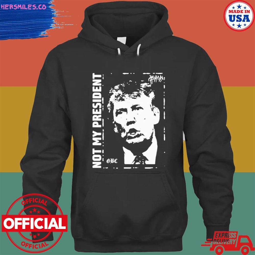 Donald Trump not my president GBC T-shirt