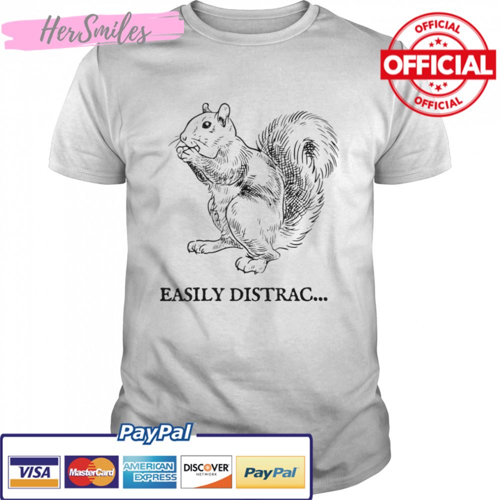 Easily Distracted by Squirrel T-Shirt