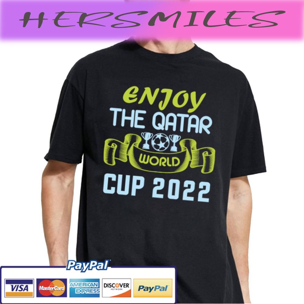 Enjoy The Qatar World Cup 2022 Trending Unisex  T-shirt
