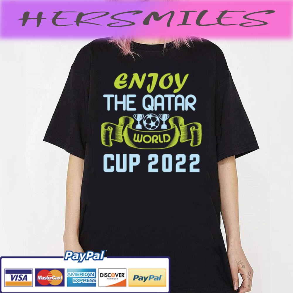 Enjoy The Qatar World Cup 2022 Trending Unisex  T-shirt
