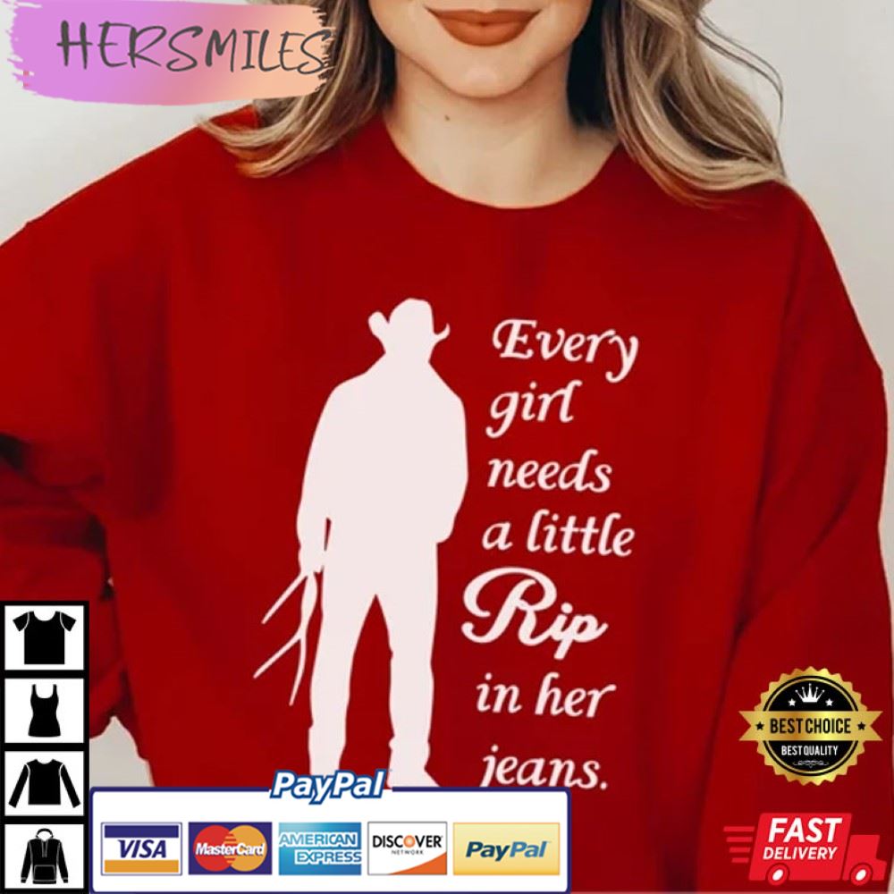 Every Woman Needs A Little Rip In Their Jeans Best T-Shirt Every Woman Needs A Little Rip In Their Jeans Best T-Shirt